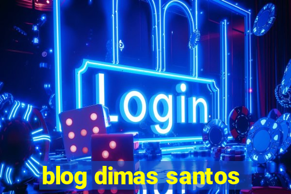 blog dimas santos